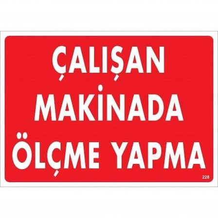 Mey İthalat Çalışan Makinada Ölçme Yapma Uyarı Levhası 25x35 KOD:228