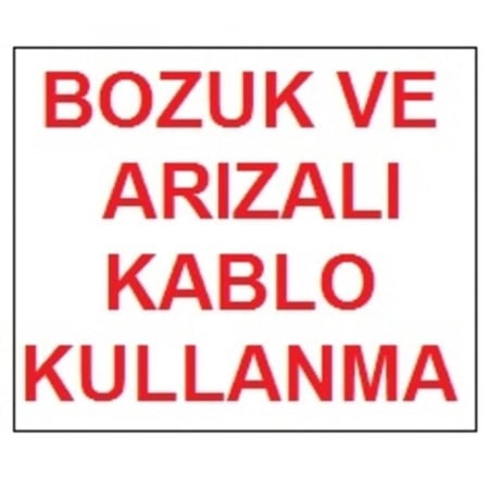 Mey İthalat Bozuk ve Arızalı Kablo Kullanma Uyarı Levhası 17,5x25 KOD:301