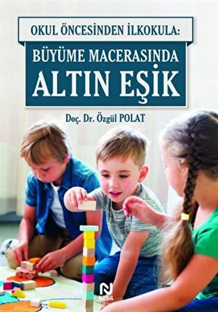 Okul Öncesinde İlkokula: Büyüme Macerasında Altın Eşik-Korunaklı Poşetle