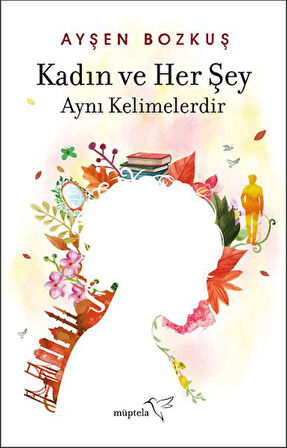 Kadın ve Her Şey Aynı Kelimelerdir-Korunaklı Poşetle