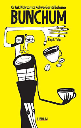 Bunchum - Ortak Noktamız Kahve Gerisi Bahane-Korunaklı Poşetle