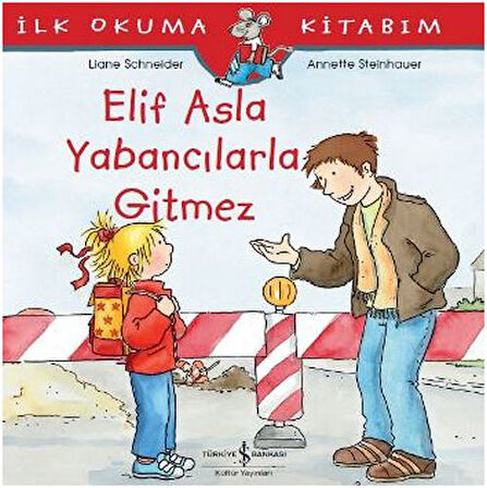 İlk Okuma Kitabım - Elif Asla Yabancılarla Gitmez-Korunaklı Poşetle