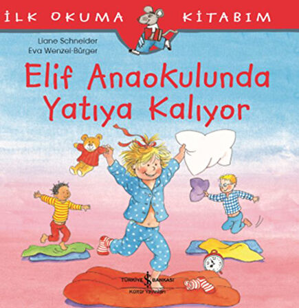 İlk Okuma Kitabım - Elif Anaokulunda Yatıya Kalıyor-Korunaklı Poşetle