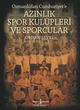 Azınlık Spor Kulüpleri ve Sporcular Osmanlı dan Cumhuriyet e-Korunaklı Poşetle