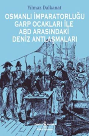 Osmanlı İmparatorluğu Garp Ocakları İle Abd Arasındaki Deniz Antlaşmaları-Korunaklı Poşetle