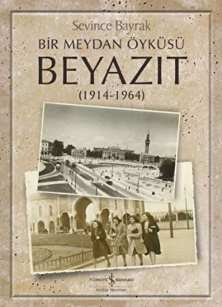 Bir Meydan Öyküsü Beyazıt 1914-1964-Korunaklı Poşetle