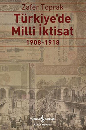 Türkiye'de Milli İktisat 1908 - 1918-Korunaklı Poşetle
