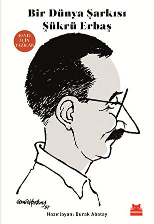 Bir Dünya Şarkısı Şükrü Erbaş - 40. Yıl İçin Yazılar-Korunaklı Poşetle