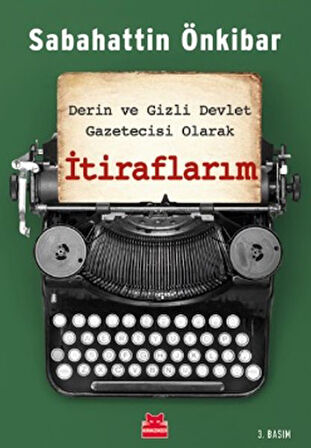 İtiraflarım - Derin ve Gizli Devlet Gazetecisi Olarak-Korunaklı Poşetle