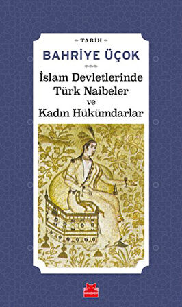 İslam Devletlerinde Türk Naibeler ve Kadın Hükümdarlar-Korunaklı Poşetle