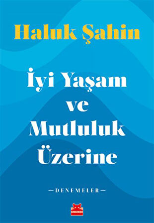 İyi Yaşam ve Mutluluk Üzerine - Denemeler-Korunaklı Poşetle