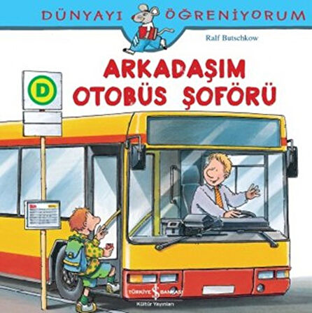 Dünyayı Öğreniyorum - Arkadaşım Otobüs Şoförü-Korunaklı Poşetle