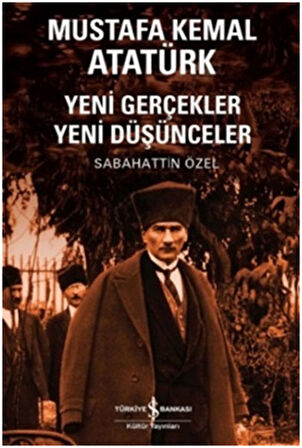 Mustafa Kemal Atatürk Yeni Gerçekler Yeni Düşünceler-Korunaklı Poşetle