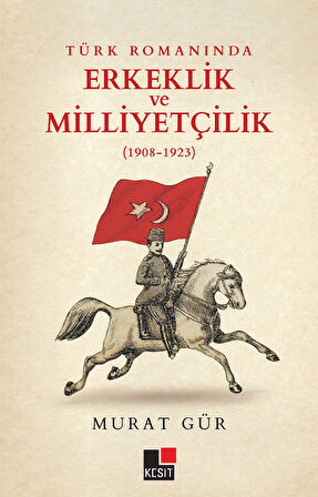 Türk Romanında Erkeklik ve Milliyetçilik (1908-1923)-Korunaklı Poşetle