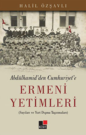Abdülhamid'den Cumhuriyet'e Ermeni Yetimleri-Korunaklı Poşetle