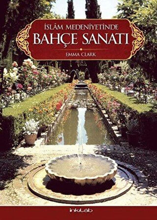 İslam Medeniyetinde Bahçe Sanatı(Ciltli)-Korunaklı Poşetle