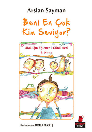 Beni En Çok Kim Seviyor? - Ufaklığın Eğlenceli Günlükleri 3. Kitap-Korunaklı Poşetle