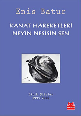 Kanat Hareketleri - Neyin Nesisin Sen  Lirik Şiirler 1993-2006-Korunaklı Poşetle