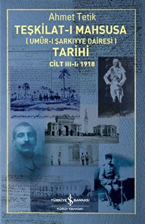 Teşkilat-ı Mahsusa (Umur-ı Sarkıyye Dairesi) Tarihi Cilt 3-1: 1918-Korunaklı Poşetle