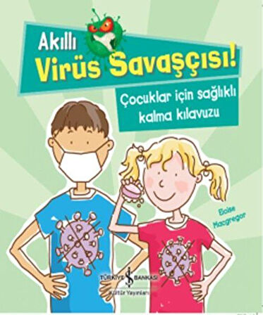 Akıllı Virüs Savaşçısı! - Çocuklar İçin Sağlıklı Kalma Kılavuzu-Korunaklı Poşetle