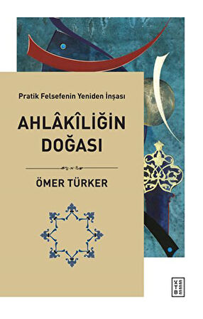Ahlakiliğin Doğası - Pratik Felsefenin Yeniden İnşası-Korunaklı Poşetle