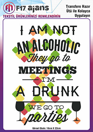 Ütü Ile Yapışan Tekstil Dtf Baskı Görseli I Am Not An Alcoholic