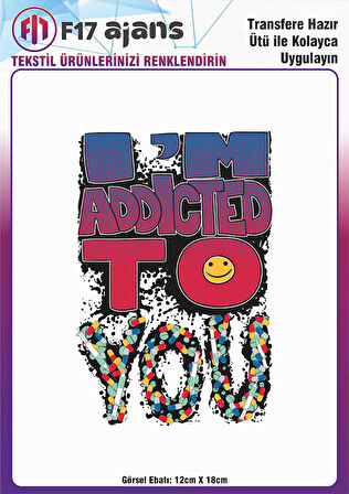 Ütü ile Yapışan Tekstil DTF Transfer Baskı I'm Addicted to You