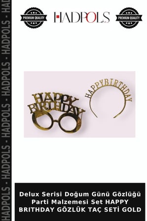 Delux Serisi Doğum Günü Gözlüğü Parti Malzemesi Set HAPPY BRITHDAY GÖZLÜK TAÇ SETİ GOLD