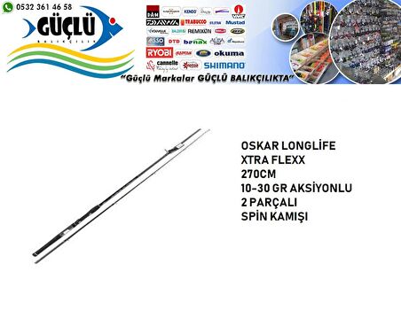 SPİN KAMIŞI OSKAR LONGLİFE XTRA FLEXX 270CM 10-30 GR AKSİYONLU