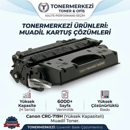 Canon MF6140, MF6180 Uyumlu Muadil Toner CRG 719H KALİTELİ YÜKSEK KAPASİTELİ TONER 6900 SAYFA