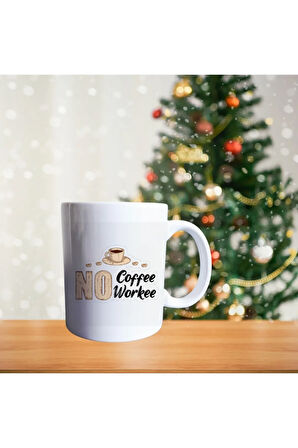 Kahve Yoksa Işte Yok Porselen Kupa