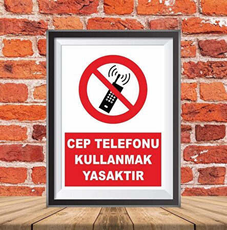 CEP TELEFONU KULLANMAK YASAKTIR İKAZ TABELASI 25X35CM