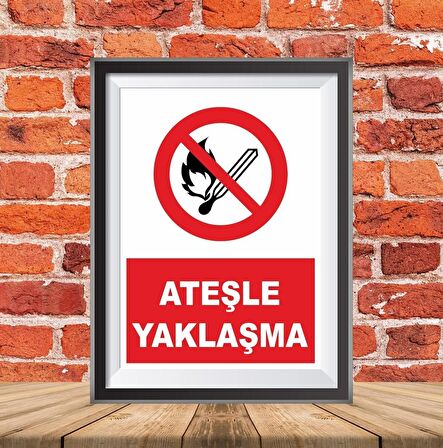 ATEŞLE YAKLAŞMA İKAZ TABELASI 25X35CM