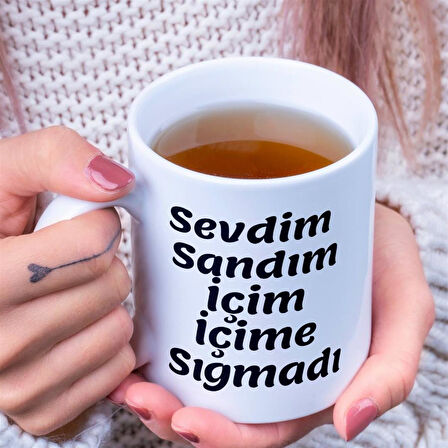 Sevdim Sandım İçim İçime Sığmadı Tasarımlı Kupa Bardak