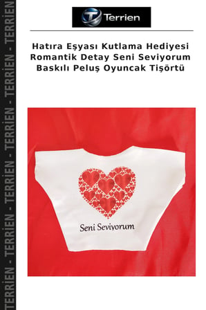 Hatıra Eşyası Kutlama Hediyesi Romantik Detay Seni Seviyorum Baskılı Peluş Oyuncak Tişörtü