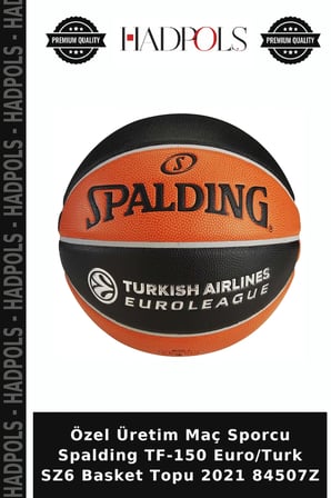 Özel Üretim Maç Sporcu Spalding TF-150 Euro/Turk SZ6 Basket Topu 2021 84507Z