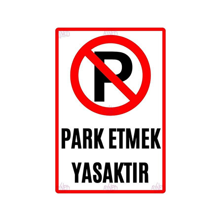 Park Etmek Yasaktır Alüminyum Uyarı Levhası - İş Yeri, Site ve Apartman için Park Yapılmaz Tabelası - 20x30 cm