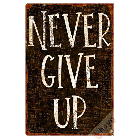 Never Give Up (Asla Vazgeçme) Alüminyum Duvar Dekoru - Pozitif Enerji Metal Tabela - Siyah - 20cm x 30cm