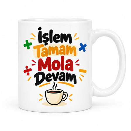 HOBİBAHÇEM İşlem Tamam Mola Devam Tasarımlı Porselen Kupa - MODEL 514 HB006