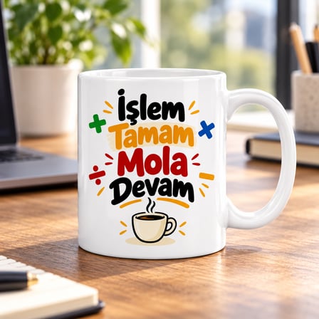 HOBİBAHÇEM İşlem Tamam Mola Devam Tasarımlı Porselen Kupa - MODEL 514 HB006