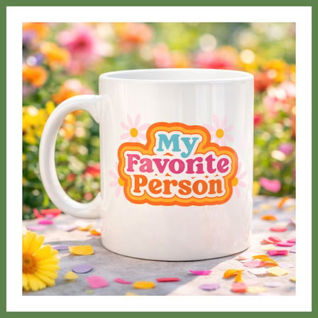 HOBİBAHÇEM My Favorite Person Yazılı Porselen Kupa Model 17 Sevgiliye Arkadaşa Özel Tatlı Tasarım Hediye Kupası HB006