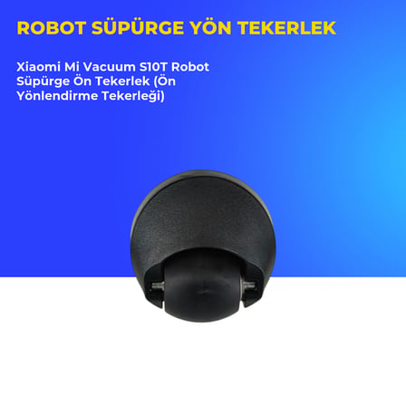 Xiaomi Mi Vacuum S10T Robot Süpürge Ön Tekerlek (Ön Yönlendirme Tekerleği)