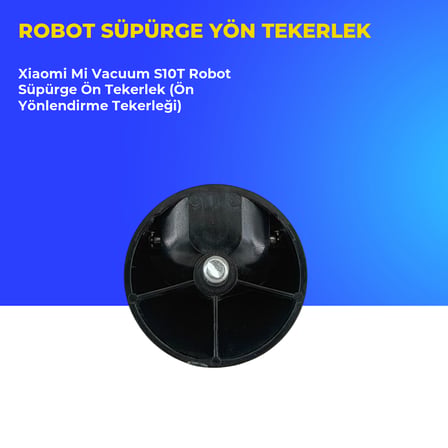 Xiaomi Mi Vacuum S10T Robot Süpürge Ön Tekerlek (Ön Yönlendirme Tekerleği)