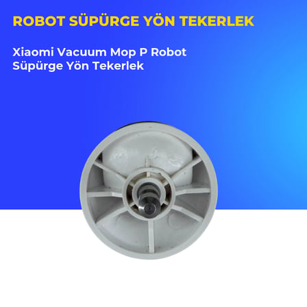 Xiaomi Vacuum Mop P Robot Süpürge Yön Tekerlek