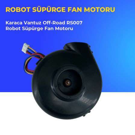 Karaca Vantuz Off-Road RS007 Robot Süpürge Fan Motoru