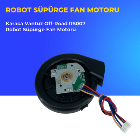 Karaca Vantuz Off-Road RS007 Robot Süpürge Fan Motoru