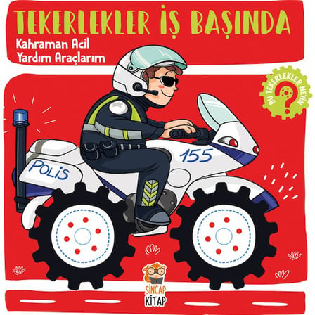 Sincap Kitap Tekerlekler İş Başında: Kahraman Acil Yardım Araçlarım - Hilal Sivri