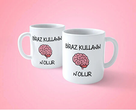 Beyninizi Biraz Kullanın Nolur Espirili T Kulplu Baskılı Kupa Bardak