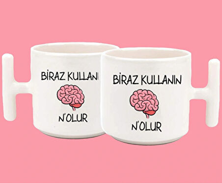 Beyninizi Biraz Kullanın Nolur Espirili T Kulplu Baskılı Kupa Bardak