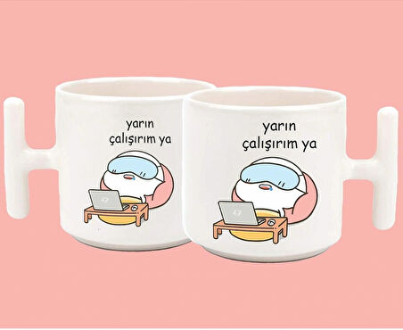 Yarın Çalışırım Ya Baskılı T Kulplu Latte Kupa Bardak